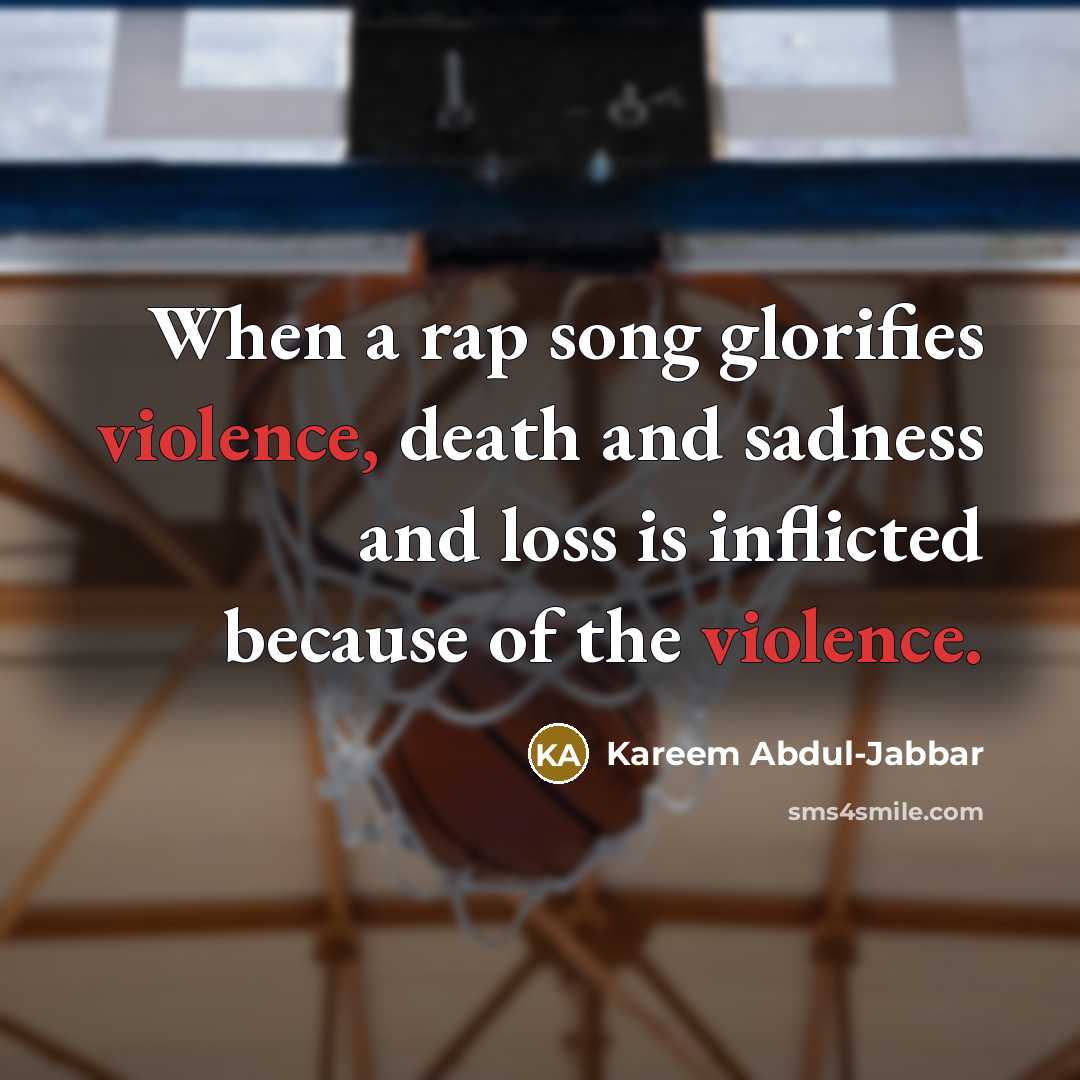 “When a rap song glorifies violence, death and sadness and…” quote by Kareem Abdul-Jabbar