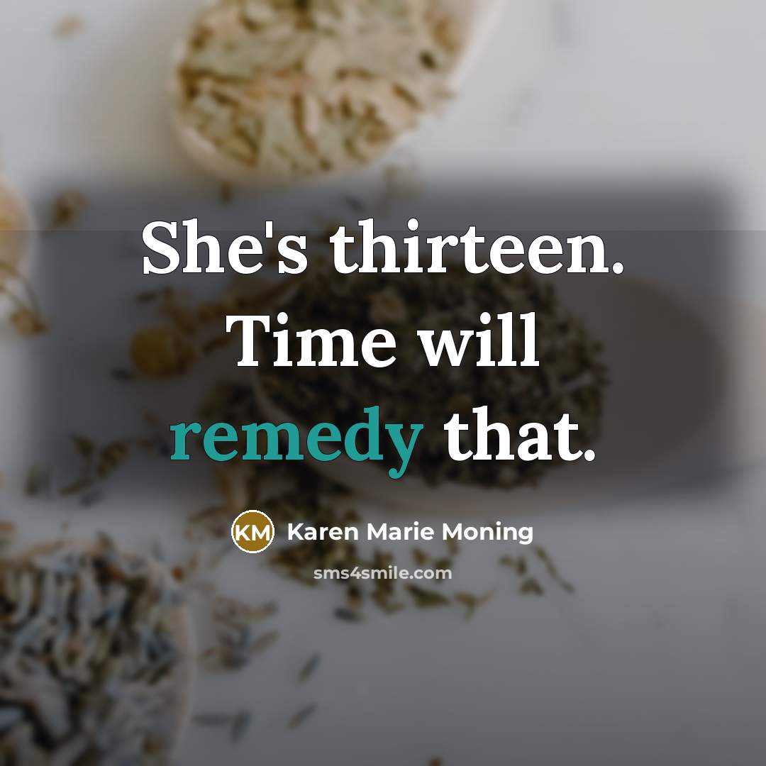 “She's thirteen. Time will remedy that.…” quote by Karen Marie Moning
