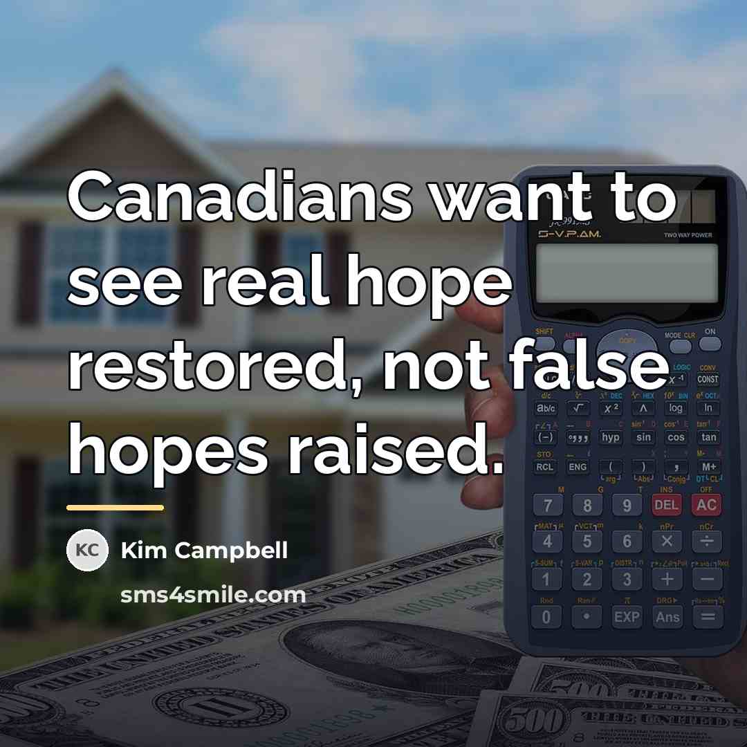 “Canadians want to see real hope restored, not false hopes…” quote by Kim Campbell