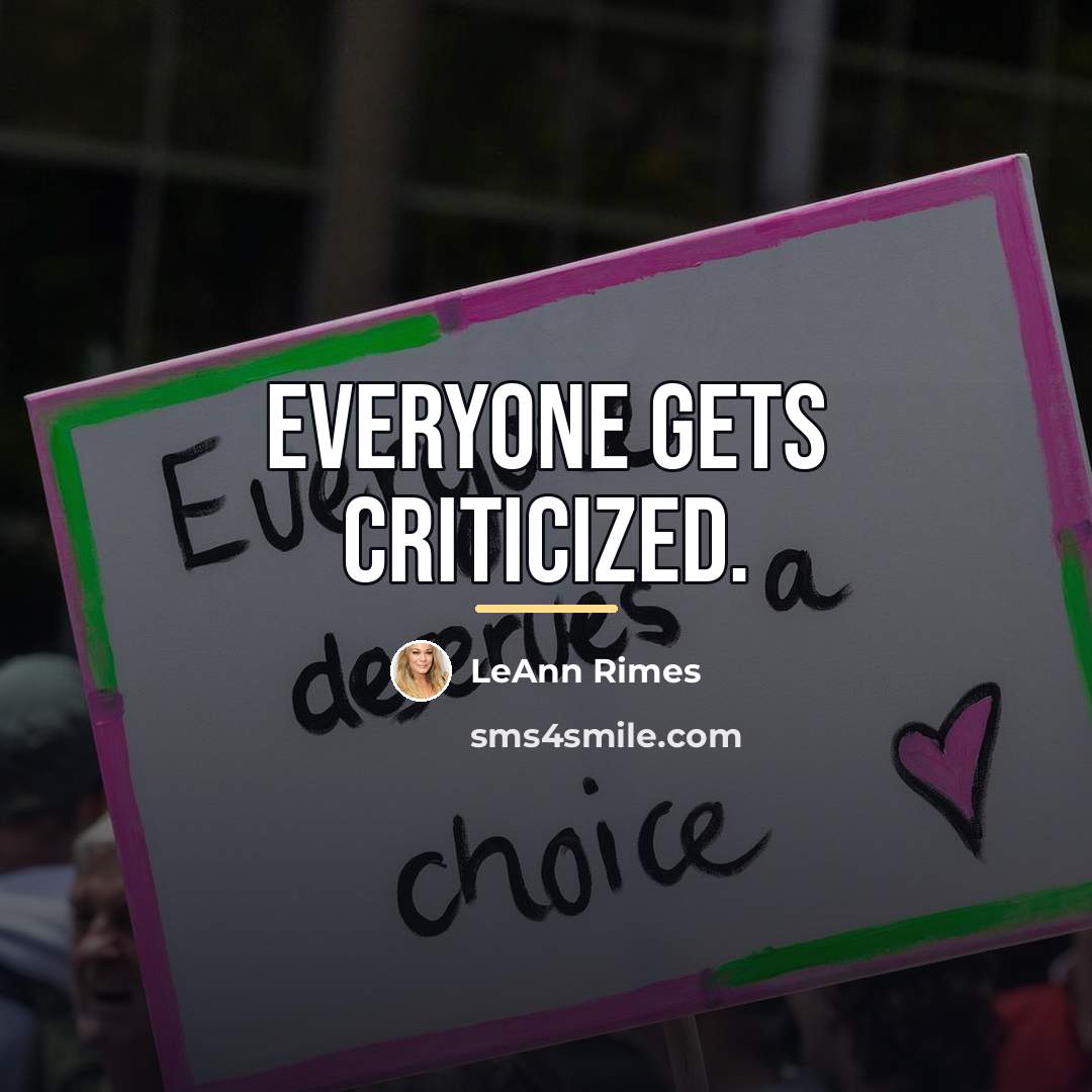 “Everyone gets criticized.…” quote by LeAnn Rimes