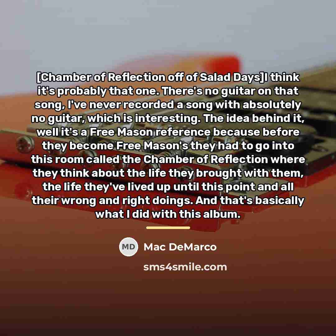 “[Chamber of Reflection off of Salad Days]I think it's probably…” quote by Mac DeMarco
