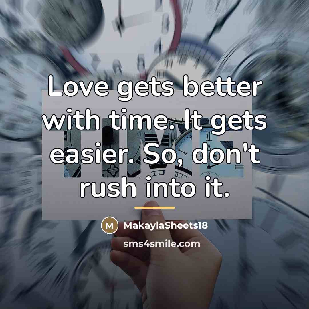 “Love gets better with time. It gets easier. So, don't…” quote by MakaylaSheets18