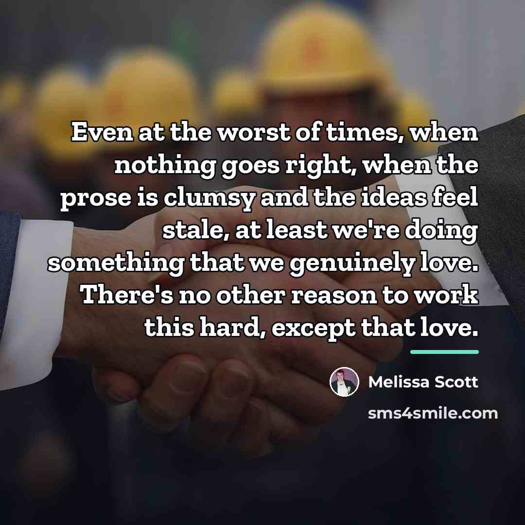 “Even at the worst of times, when nothing goes right,…” quote by Melissa Scott