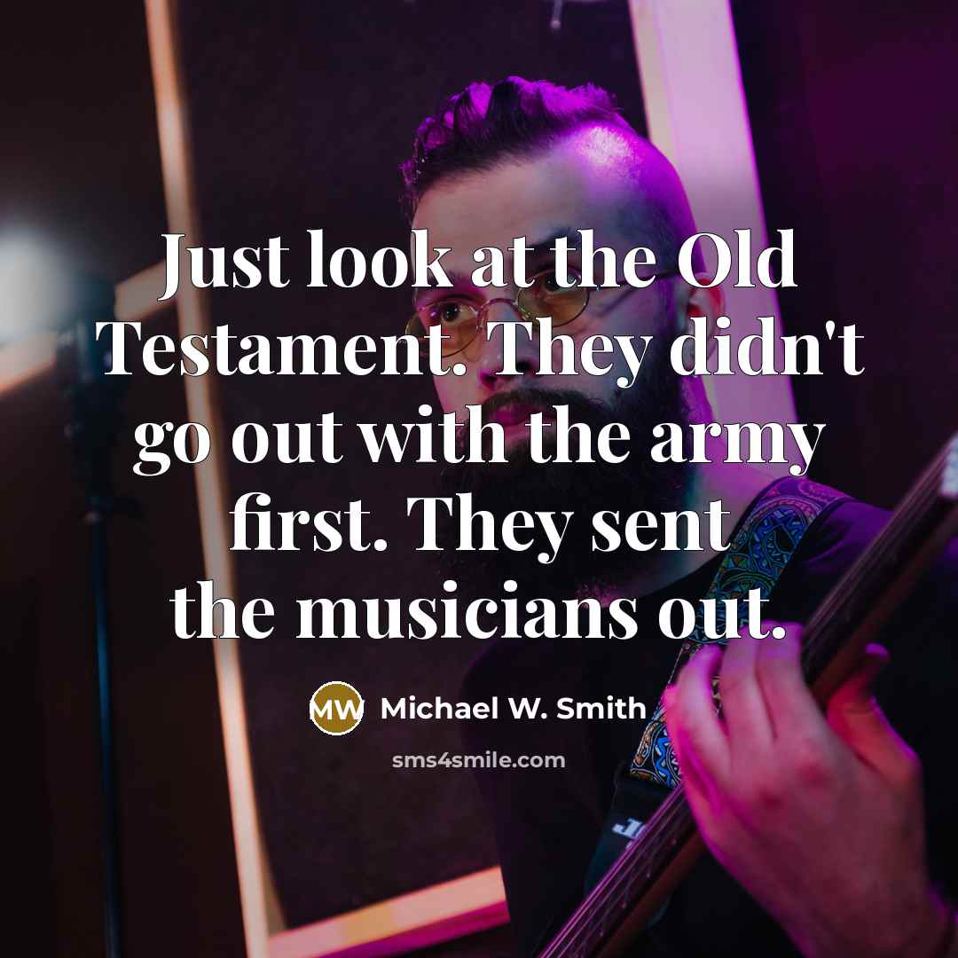 “Just look at the Old Testament. They didn't go out…” quote by Michael W. Smith