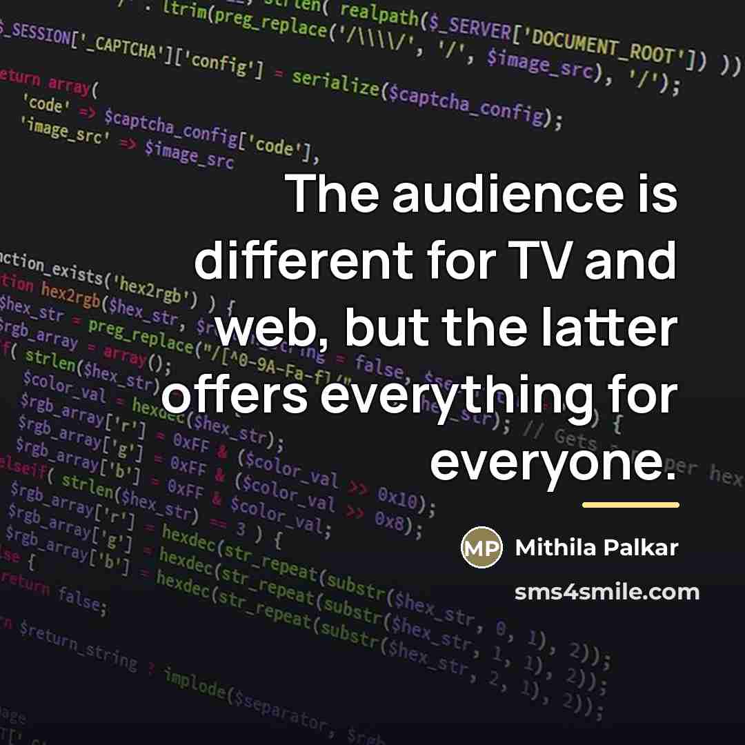 “The audience is different for TV and web, but the…” quote by Mithila Palkar