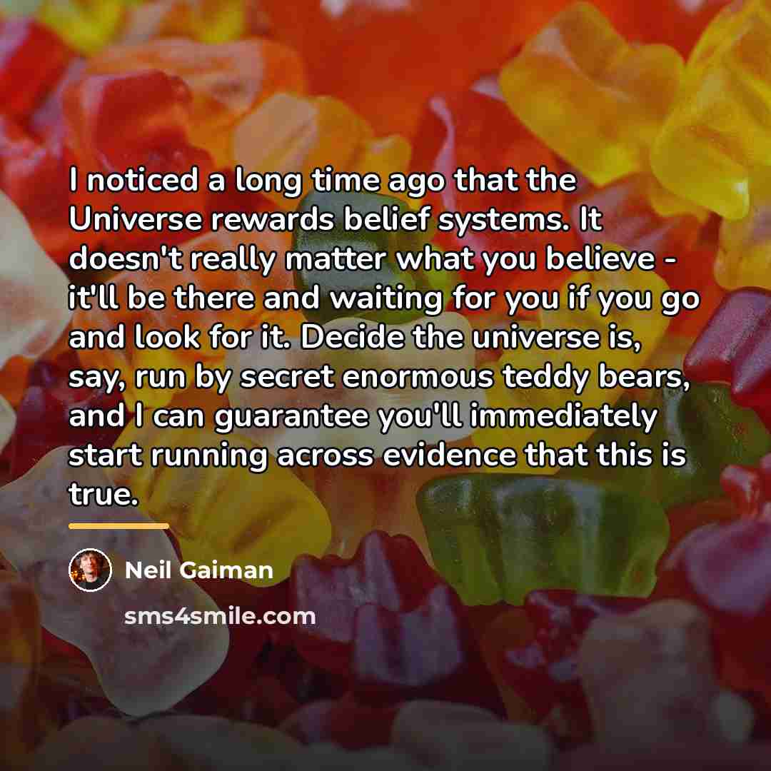 “I noticed a long time ago that the Universe rewards…” quote by Neil Gaiman