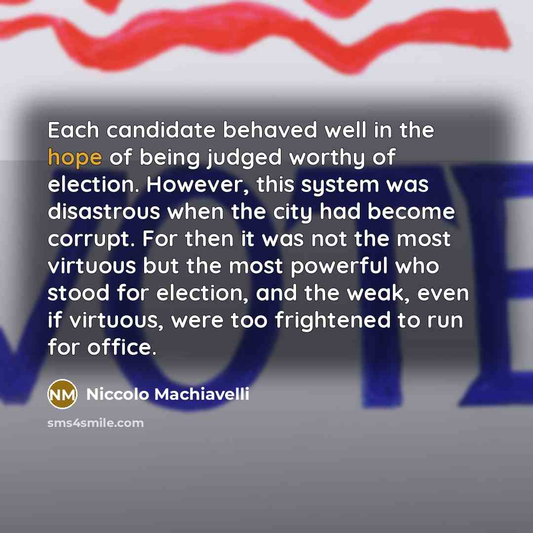 “Each candidate behaved well in the hope of being judged…” quote by Niccolo Machiavelli