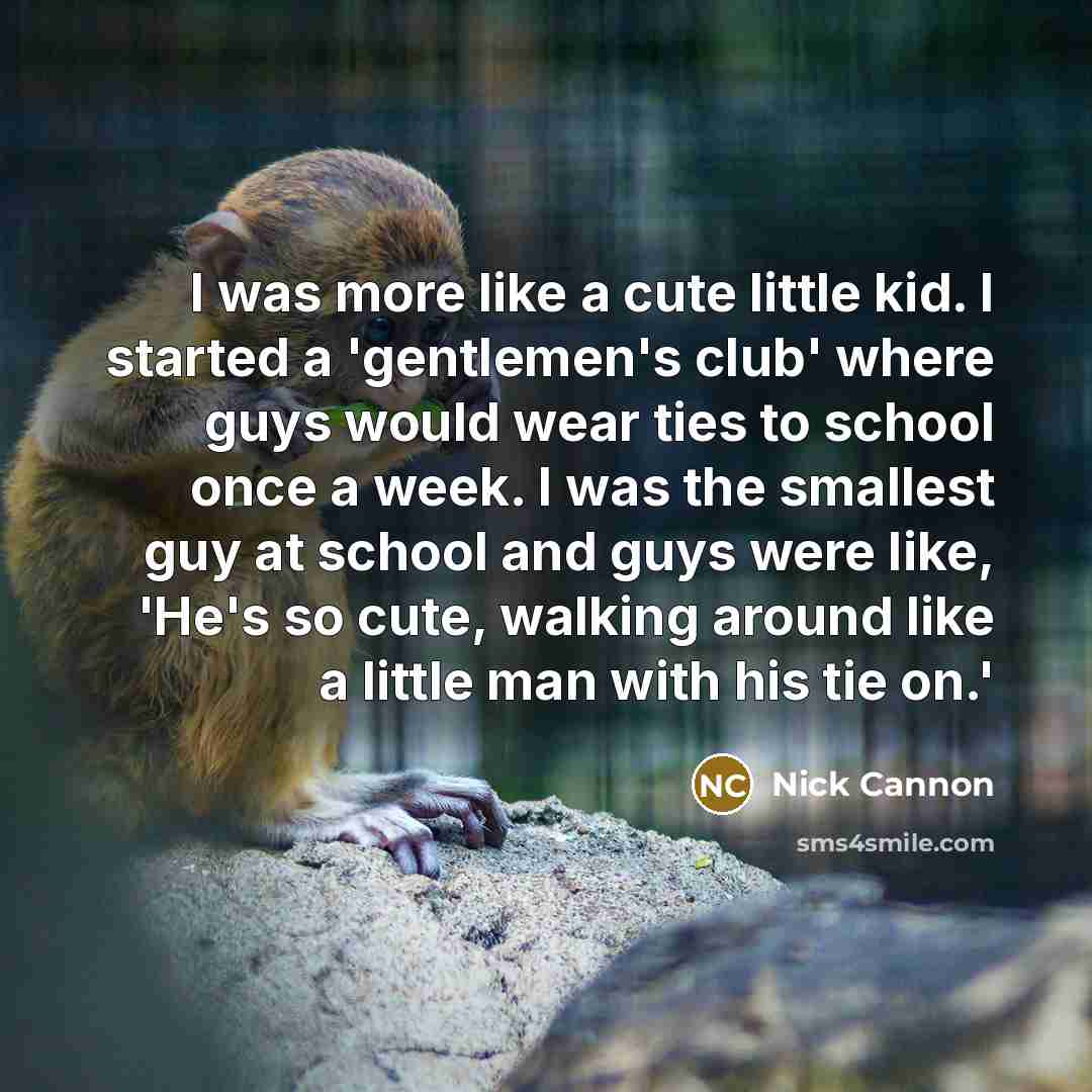 “I was more like a cute little kid. I started…” quote by Nick Cannon
