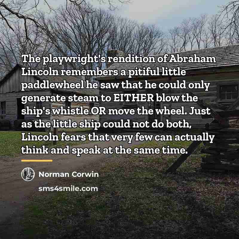 “The playwright's rendition of Abraham Lincoln remembers a pitiful little…” quote by Norman Corwin