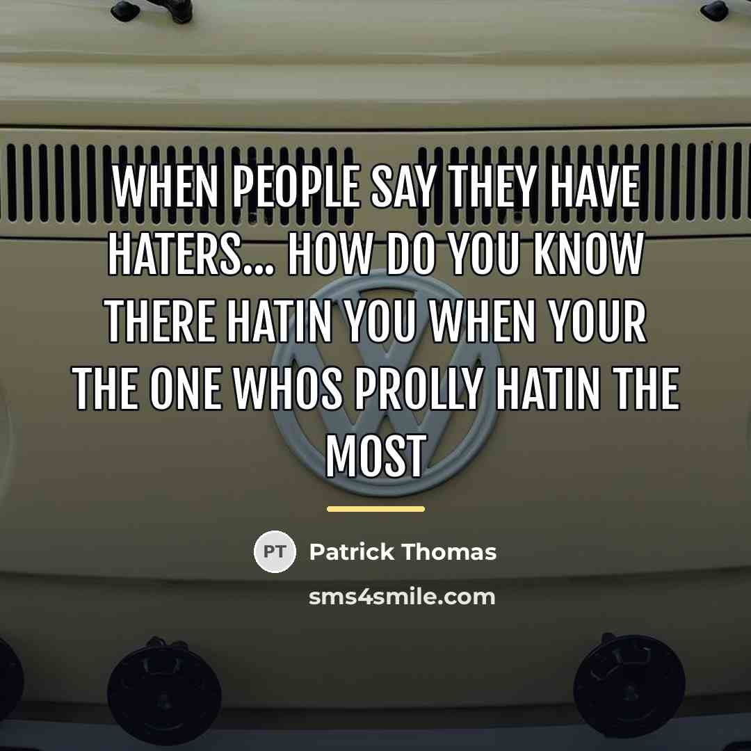 “When people say they have haters... How do you know…” quote by Patrick Thomas