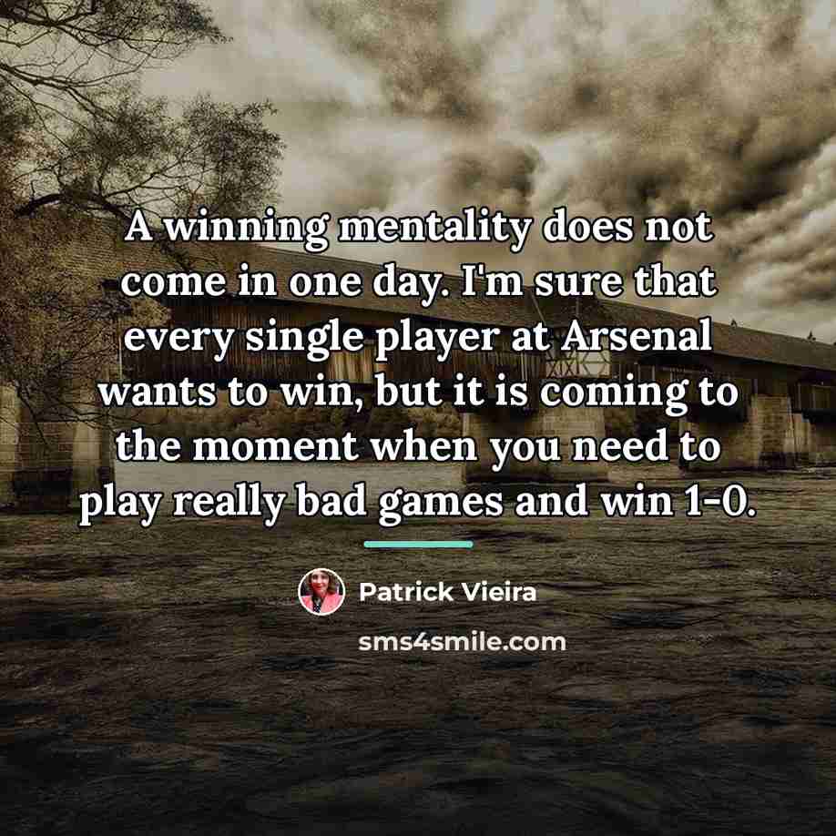“A winning mentality does not come in one day. I'm…” quote by Patrick Vieira