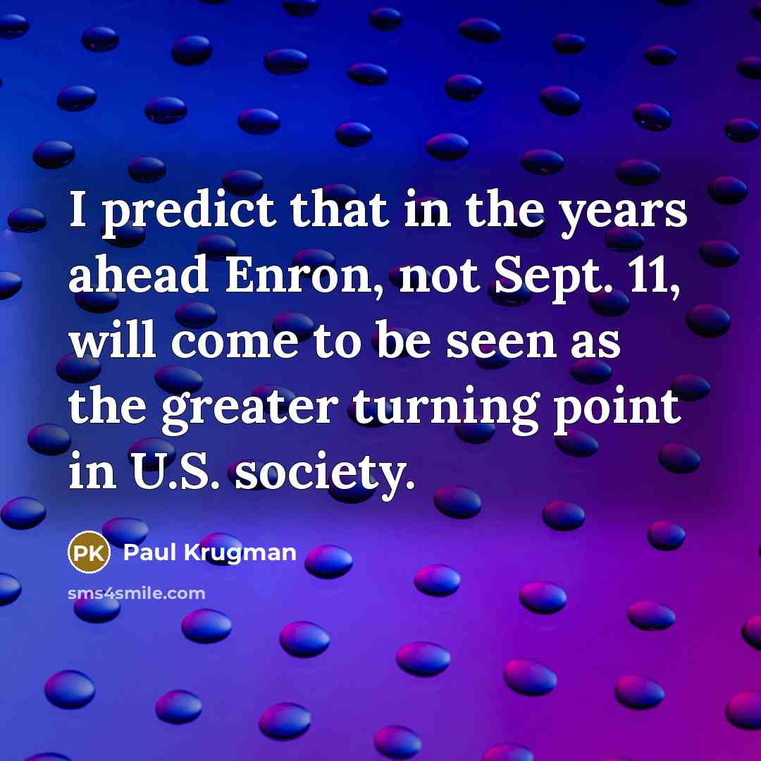 “I predict that in the years ahead Enron, not Sept.…” quote by Paul Krugman