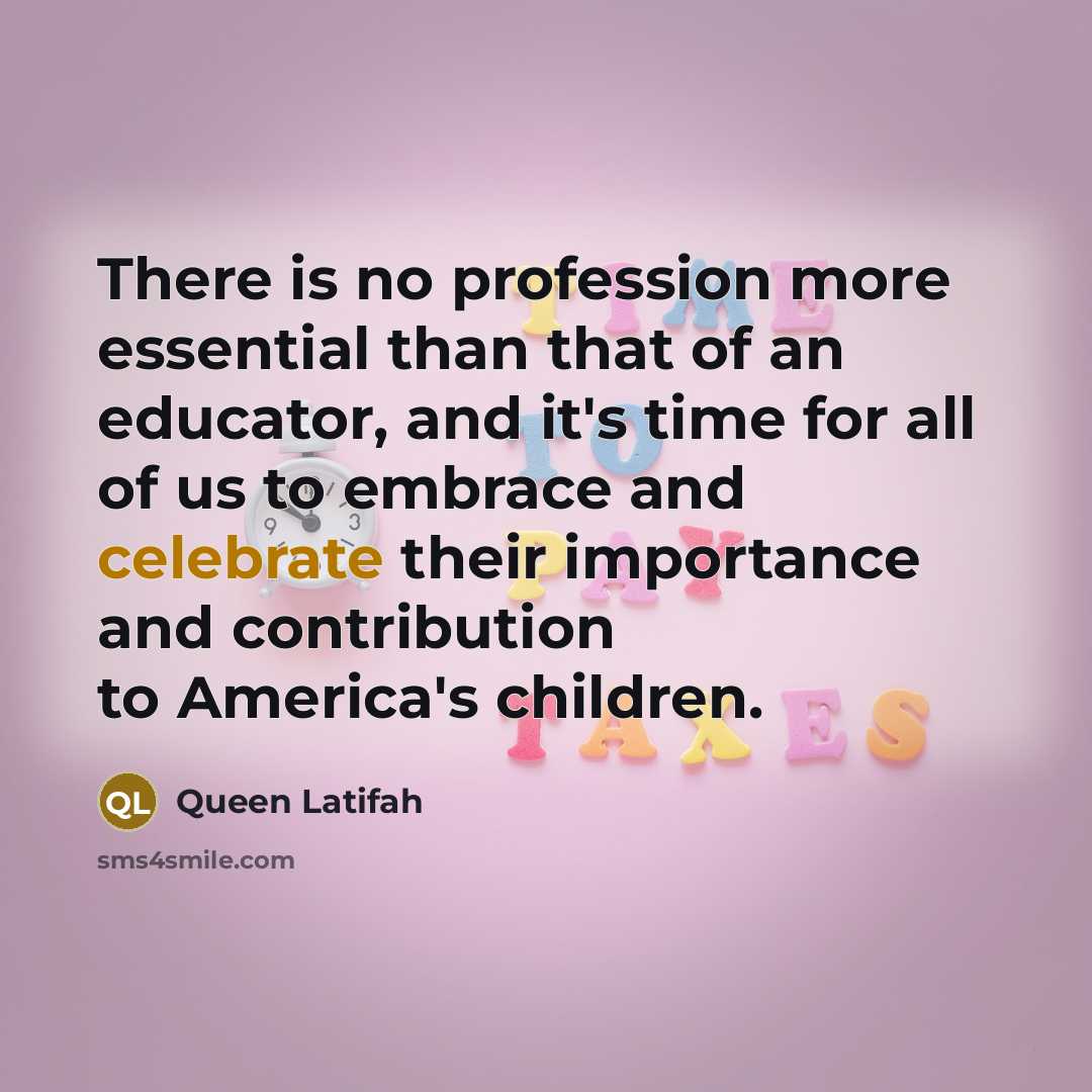 “There is no profession more essential than that of an…” quote by Queen Latifah
