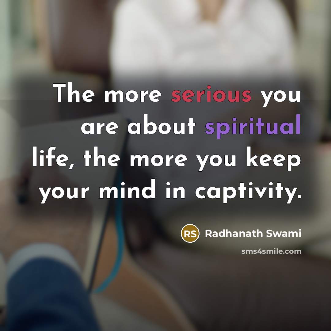 “The more serious you are about spiritual life, the more…” quote by Radhanath Swami