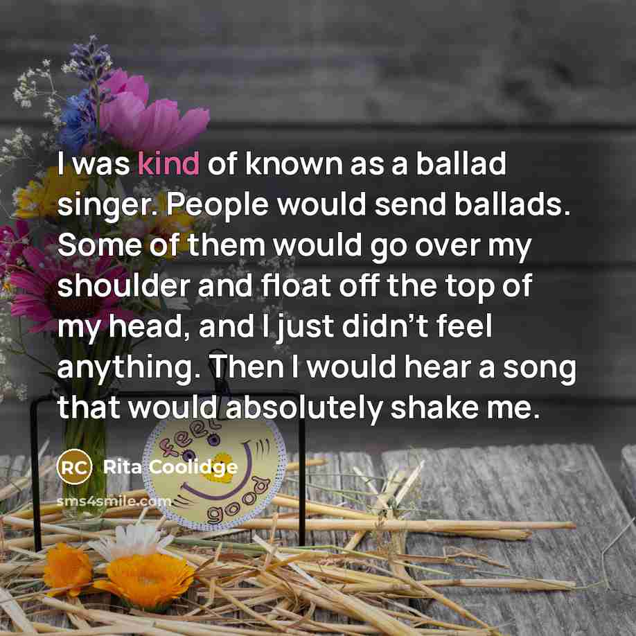 “I was kind of known as a ballad singer. People…” quote by Rita Coolidge