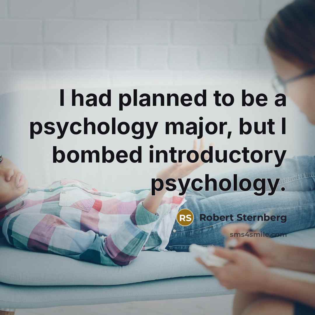 “I had planned to be a psychology major, but I…” quote by Robert Sternberg