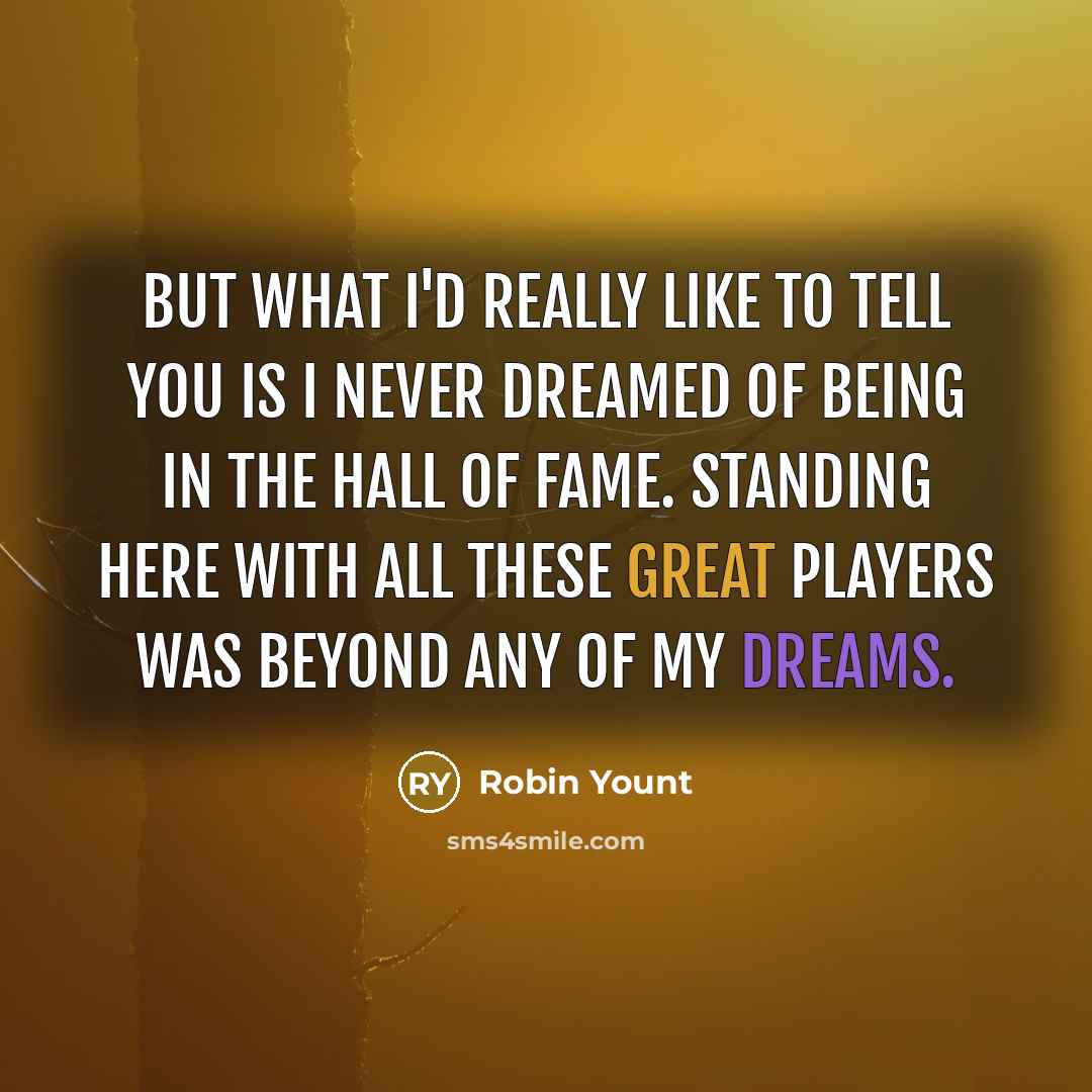 “But what I'd really like to tell you is I…” quote by Robin Yount