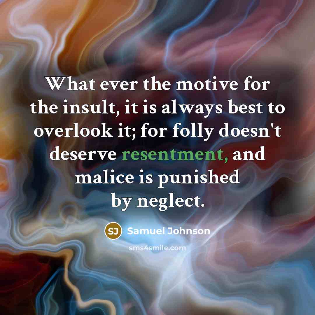 “What ever the motive for the insult, it is always…” quote by Samuel Johnson