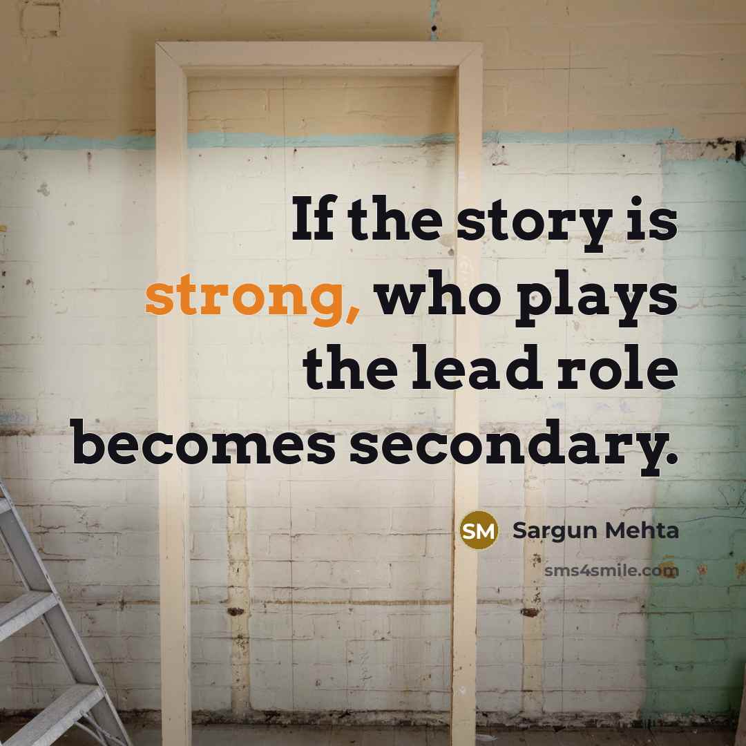 “If the story is strong, who plays the lead role…” quote by Sargun Mehta