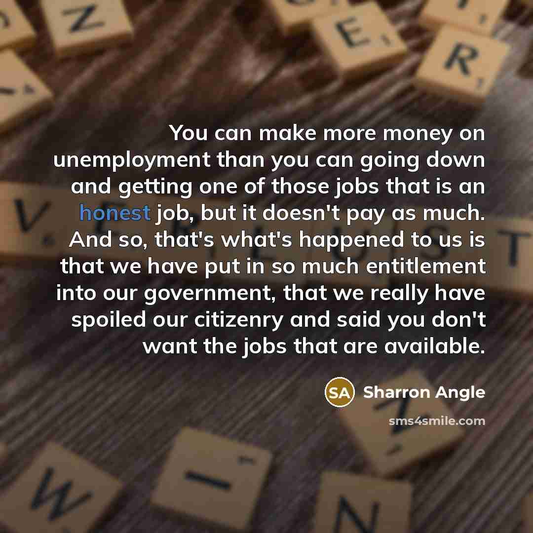 “You can make more money on unemployment than you can…” quote by Sharron Angle