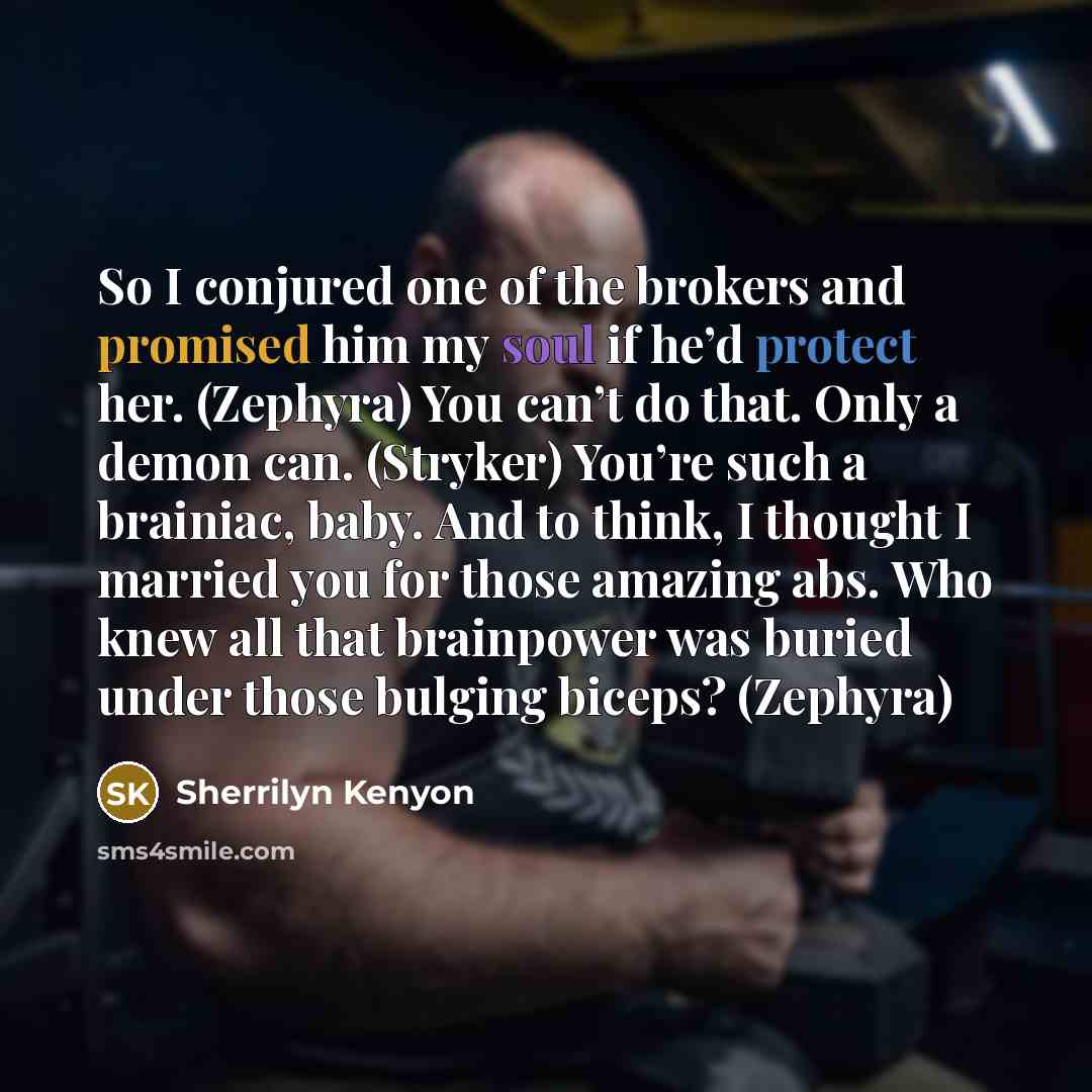 “So I conjured one of the brokers and promised him…” quote by Sherrilyn Kenyon