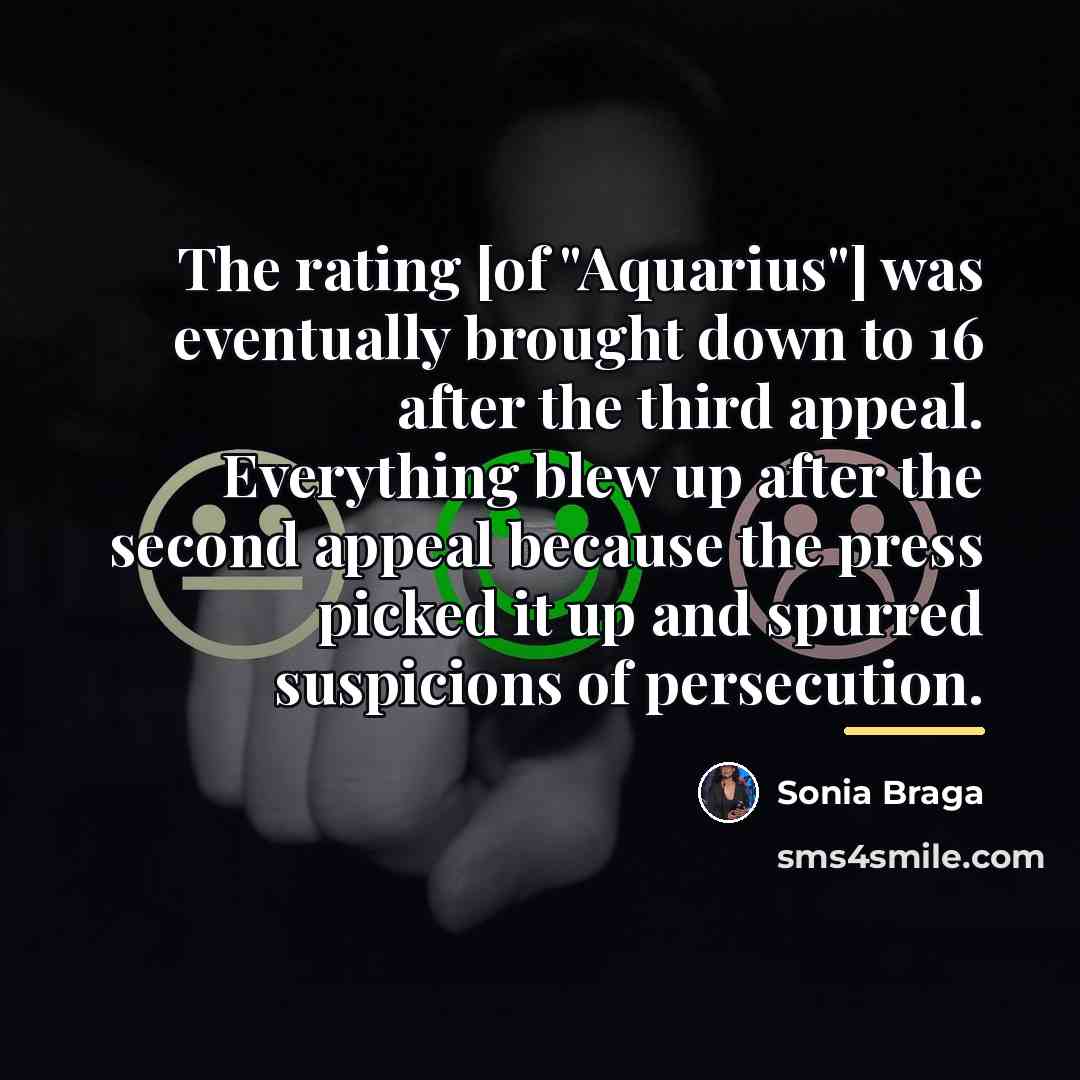 “The rating [of "Aquarius"] was eventually brought down to 16…” quote by Sonia Braga