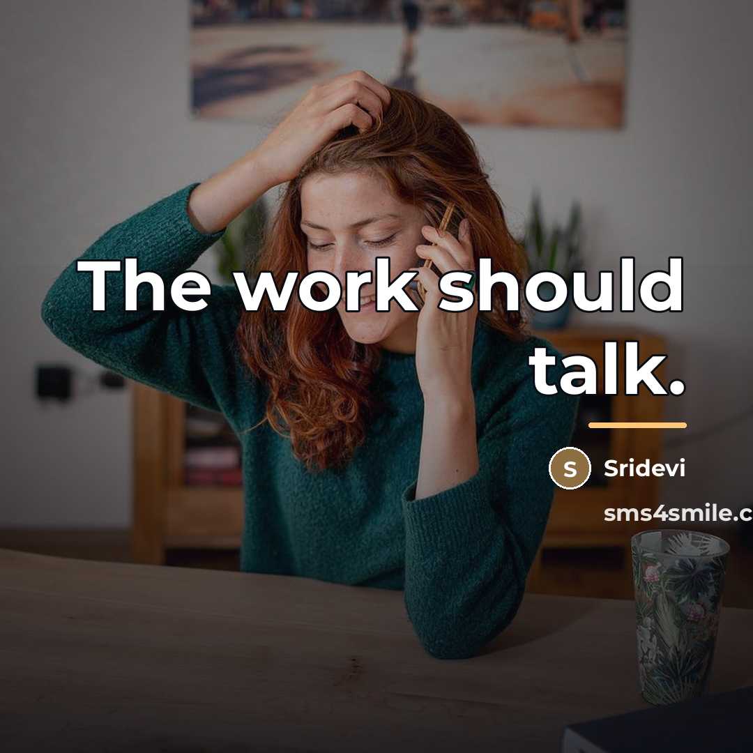 “The work should talk.…” quote by Sridevi