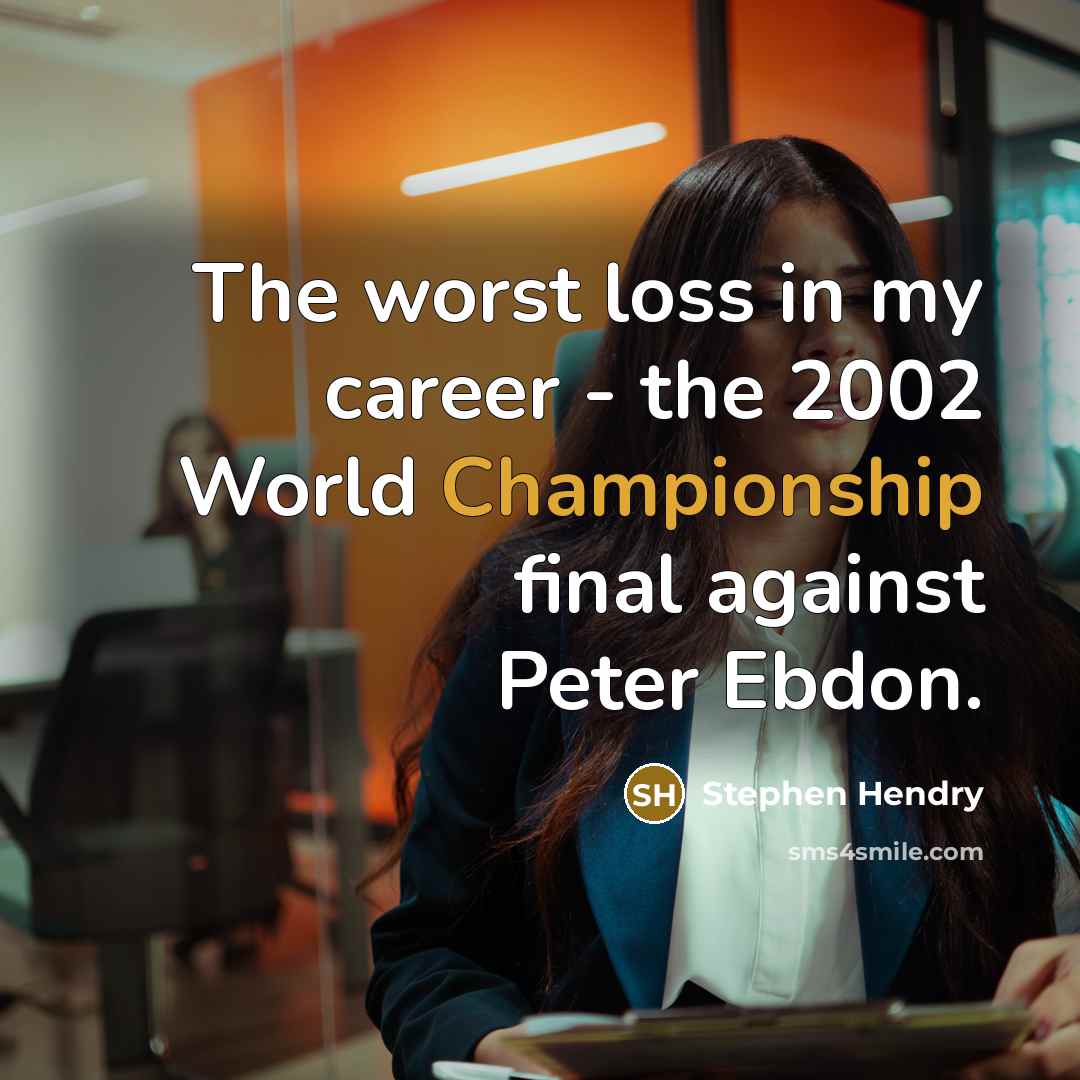 “The worst loss in my career - the 2002 World…” quote by Stephen Hendry
