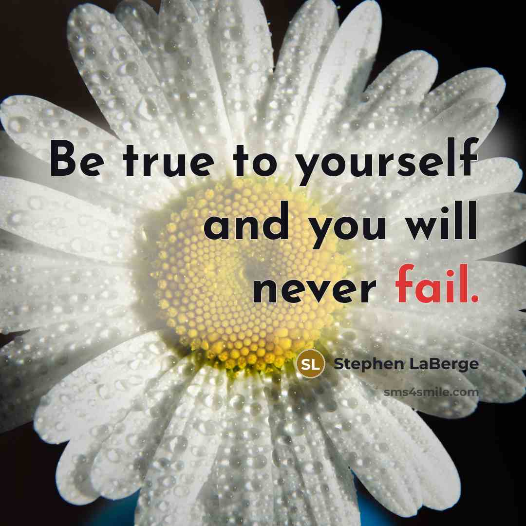 “Be true to yourself and you will never fail.…” quote by Stephen LaBerge