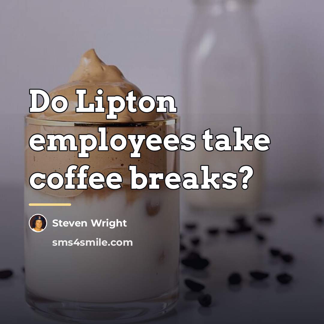 “Do Lipton employees take coffee breaks?…” quote by Steven Wright