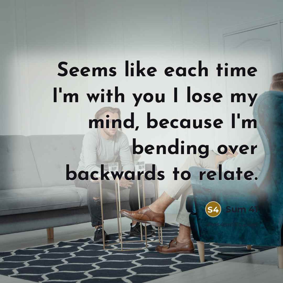 “Seems like each time I'm with you I lose my…” quote by Sum 41