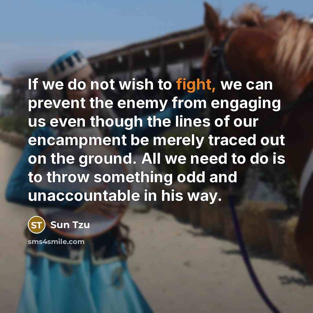 “If we do not wish to fight, we can prevent…” quote by Sun Tzu