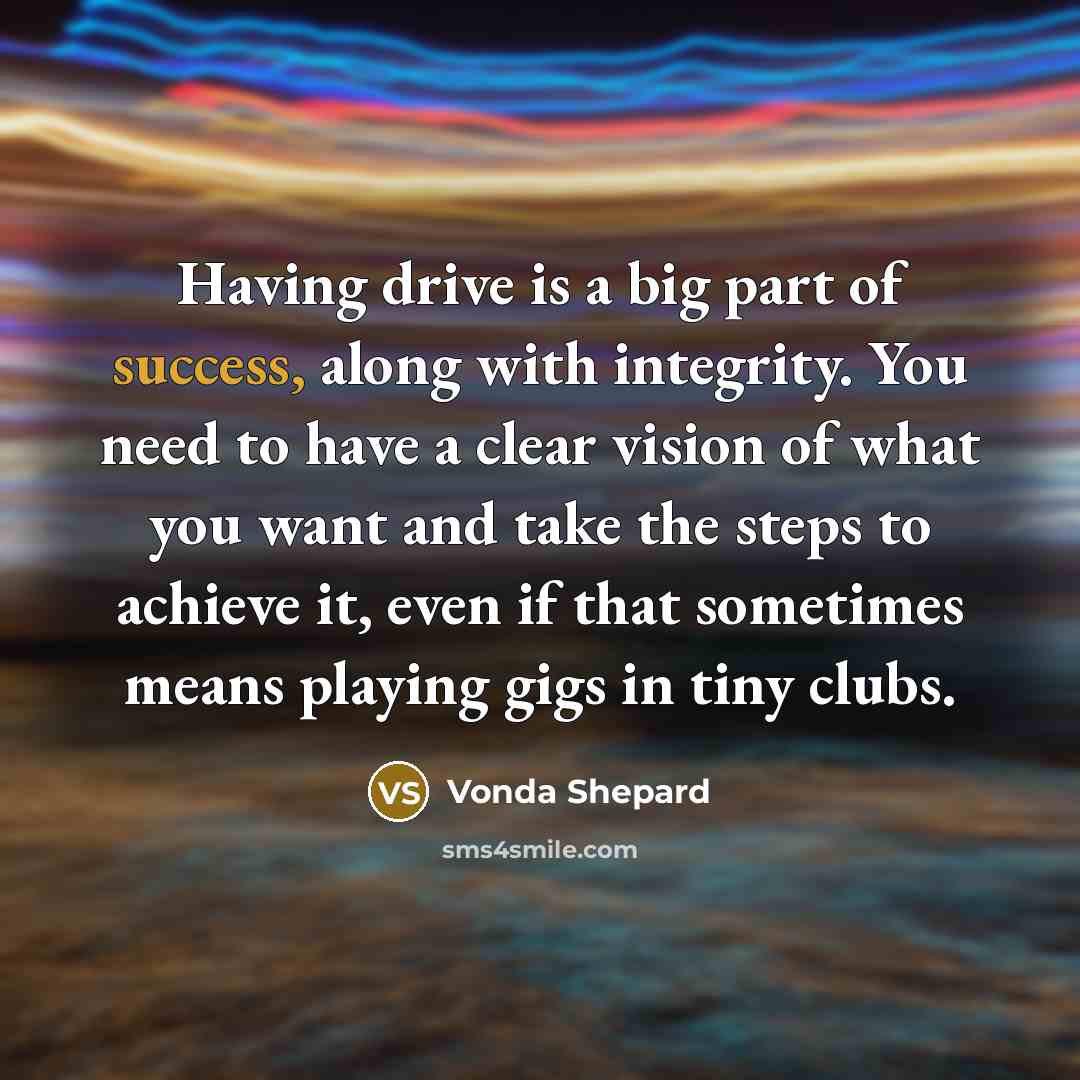 “Having drive is a big part of success, along with…” quote by Vonda Shepard