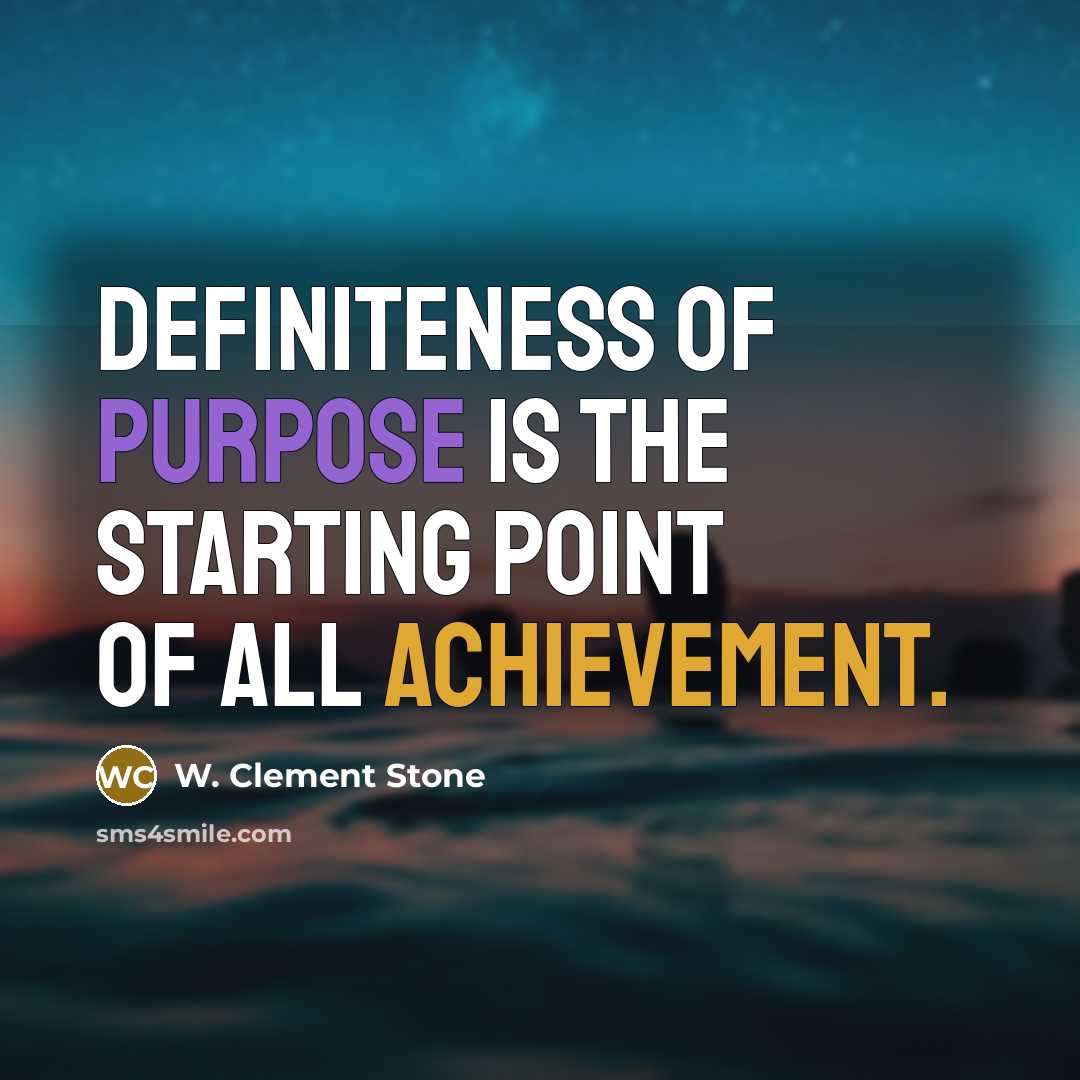 “Definiteness of purpose is the starting point of all achievement.…” quote by W. Clement Stone