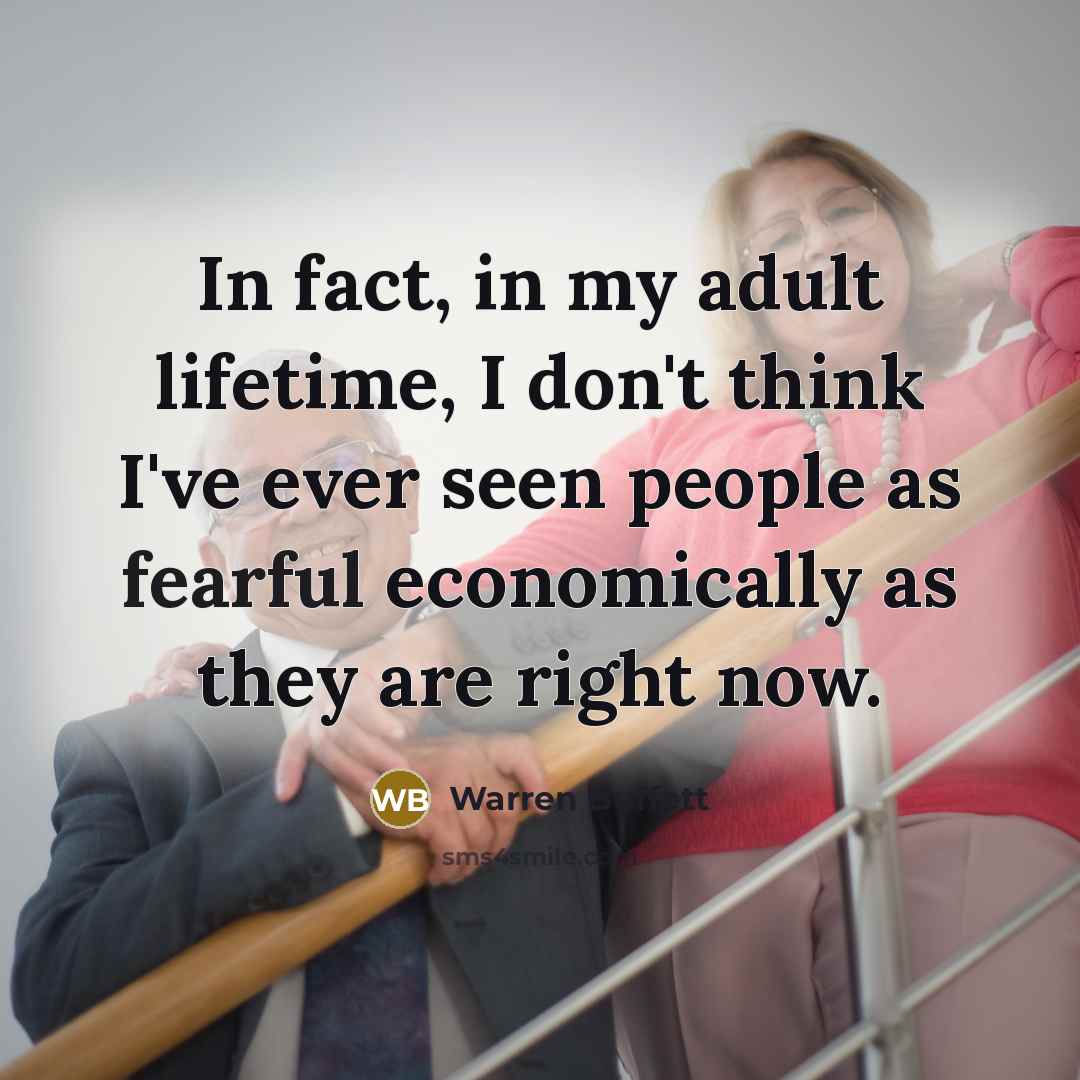 “In fact, in my adult lifetime, I don't think I've…” quote by Warren Buffett