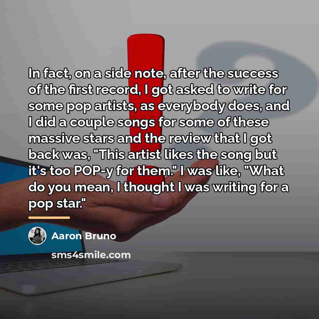 “In fact, on a side note, after the success of…” quote by Aaron Bruno
