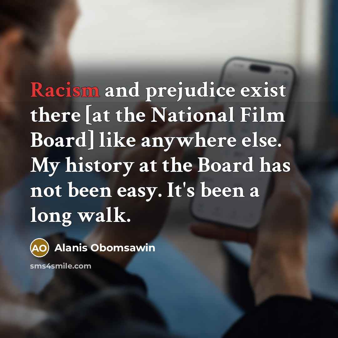 “Racism and prejudice exist there [at the National Film Board]…” quote by Alanis Obomsawin
