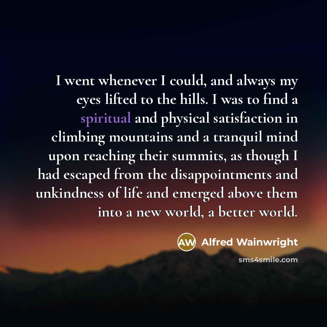 “I went whenever I could, and always my eyes lifted…” quote by Alfred Wainwright