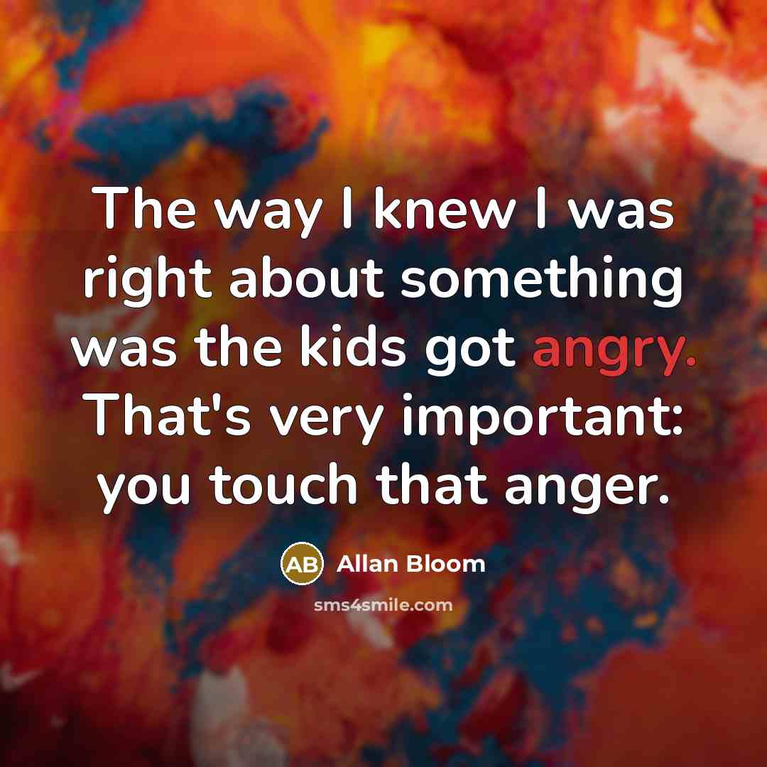 “The way I knew I was right about something was…” quote by Allan Bloom