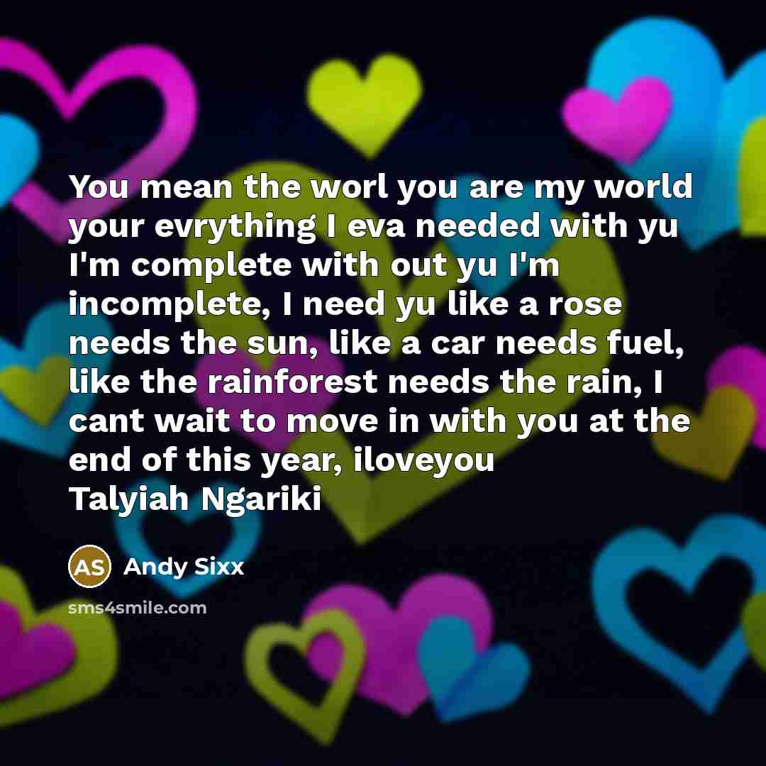 “You mean the worl you are my world your evrything…” quote by ANDY SIXX