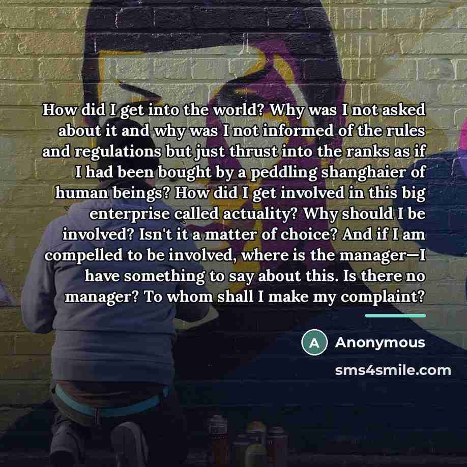 “How did I get into the world? Why was I…” quote by Anonymous