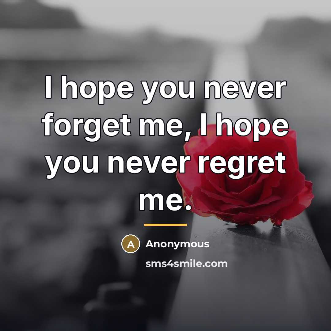 “I hope you never forget me, I hope you never…” quote by Anonymous
