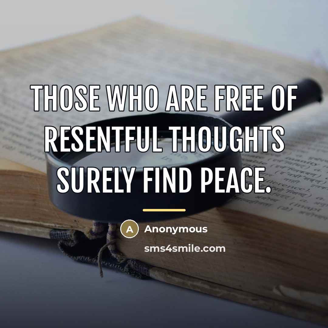 “Those who are free of resentful thoughts surely find peace.…” quote by Anonymous
