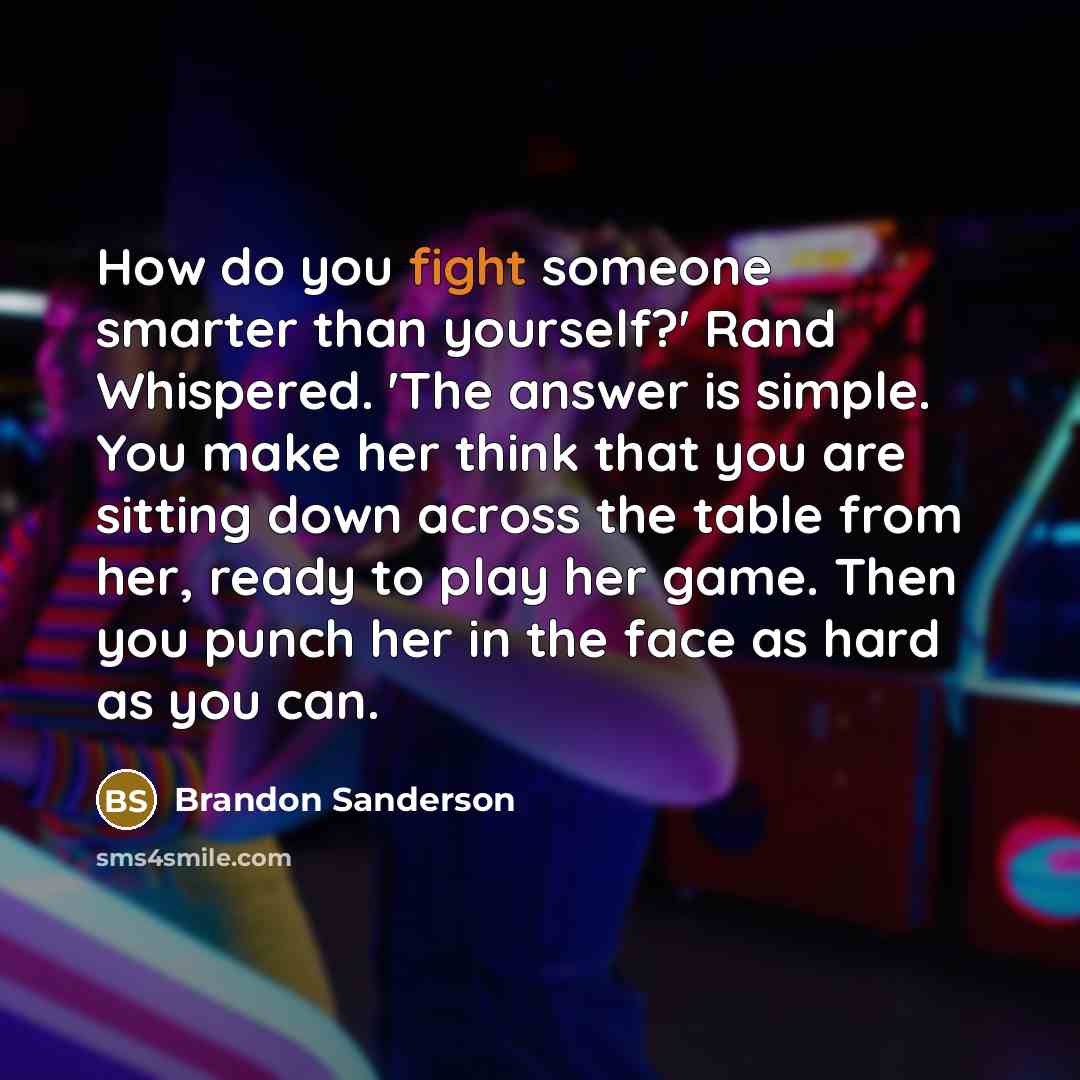 “How do you fight someone smarter than yourself?' Rand Whispered.…” quote by Brandon Sanderson