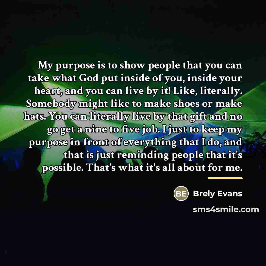 “My purpose is to show people that you can take…” quote by Brely Evans