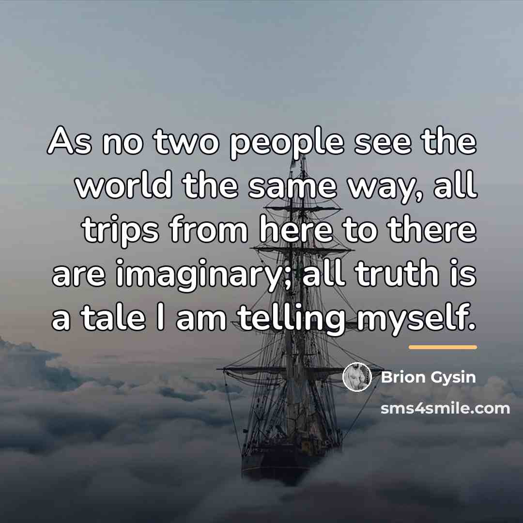“As no two people see the world the same way,…” quote by Brion Gysin