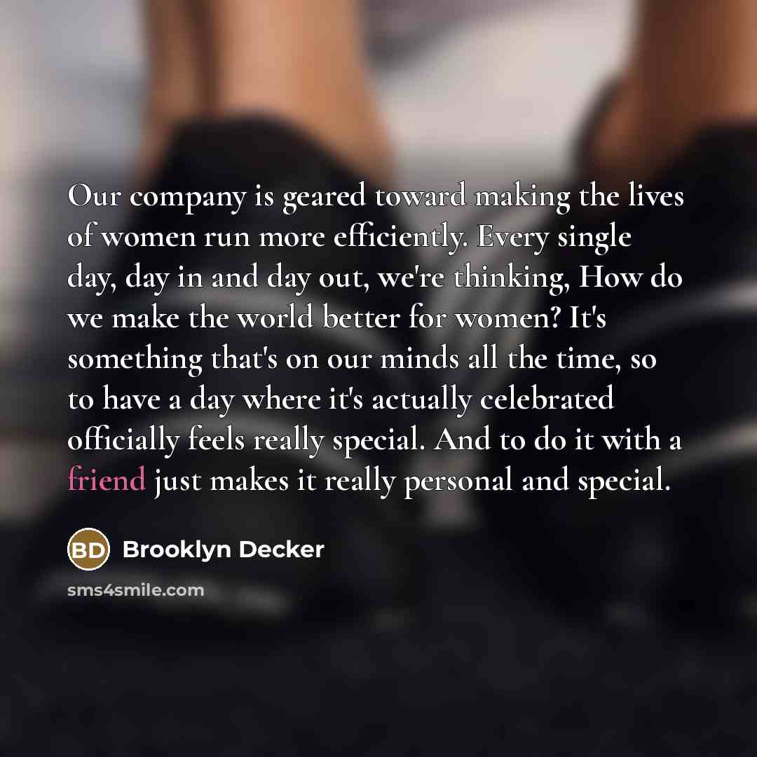 “Our company is geared toward making the lives of women…” quote by Brooklyn Decker