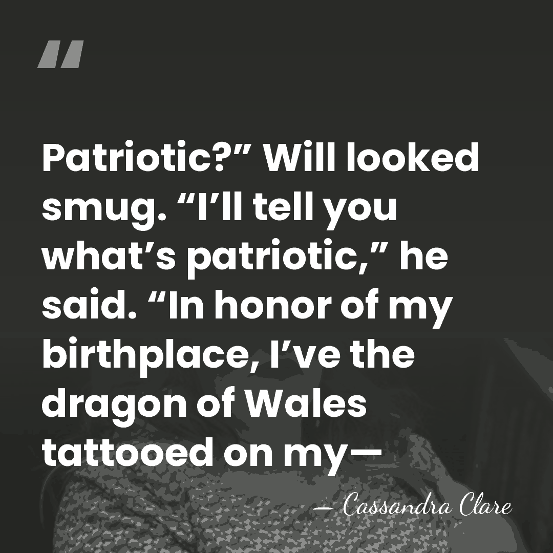 Patriotic?” Will looked smug. “I’ll tell you what’s patriotic,” he said. “In&hellip; - Cassandra Clare