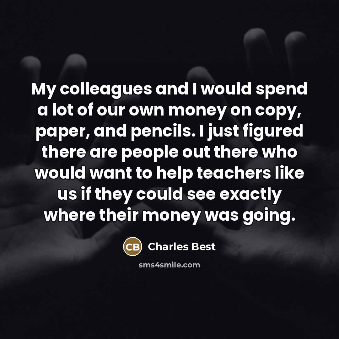 “My colleagues and I would spend a lot of our…” quote by Charles Best