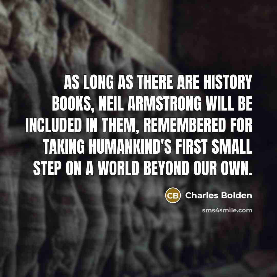 “As long as there are history books, Neil Armstrong will…” quote by Charles Bolden